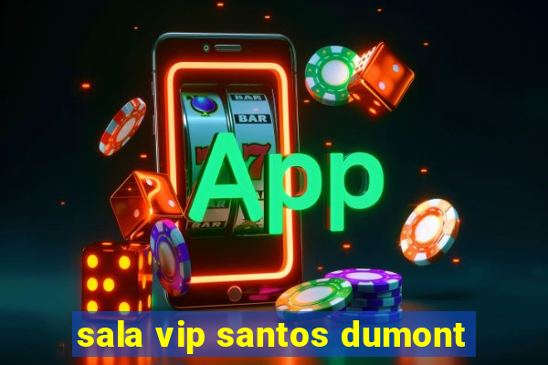 sala vip santos dumont